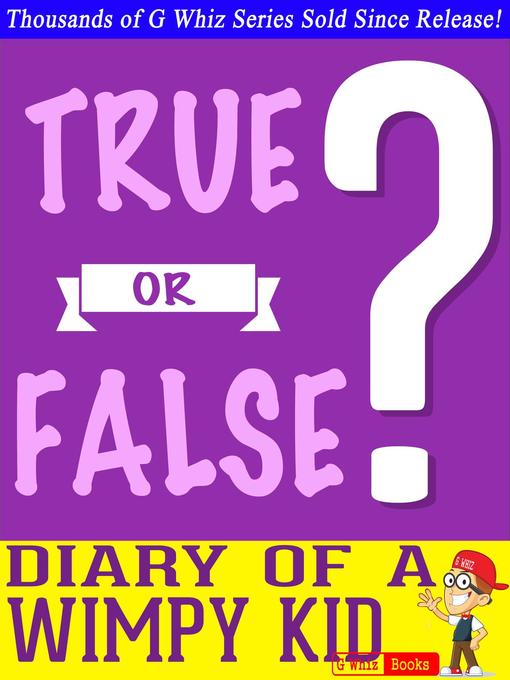 Title details for Diary of a Wimpy Kid- True or False? by G Whiz - Available